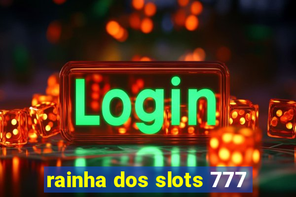 rainha dos slots 777